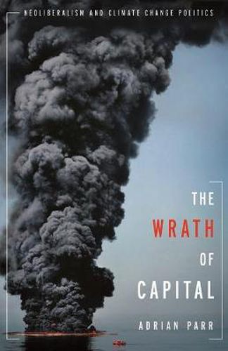 Cover image for The Wrath of Capital: Neoliberalism and Climate Change Politics