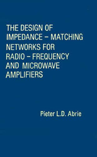 Cover image for The Design of Impedance-matching Networks for Radio-frequency and Microwave Amplifiers