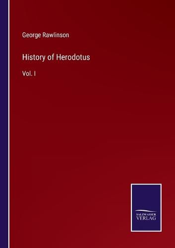 History of Herodotus: Vol. I