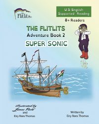 Cover image for THE FLITLITS, Adventure Book 2, SUPER SONIC, 8+Readers, U.S. English, Supported Reading