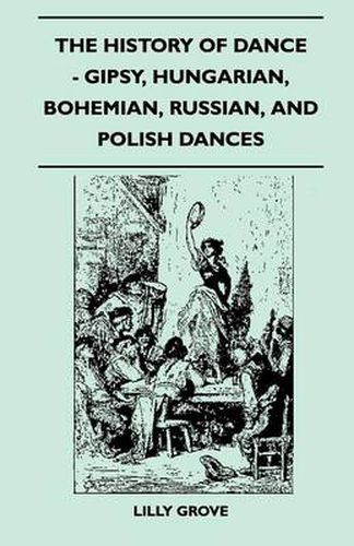 Cover image for The History Of Dance - Gipsy, Hungarian, Bohemian, Russian, And Polish Dances