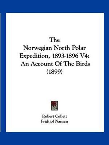 The Norwegian North Polar Expedition, 1893-1896 V4: An Account of the Birds (1899)