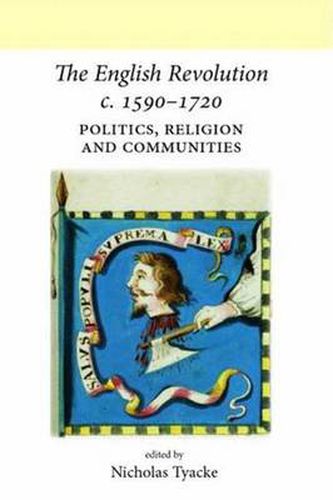 Cover image for The English Revolution C. 1590-1720: Politics, Religion and Communities