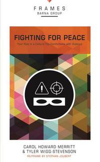 Cover image for Fighting for Peace, Paperback (Frames Series): Your Role in a Culture Too Comfortable with Violence