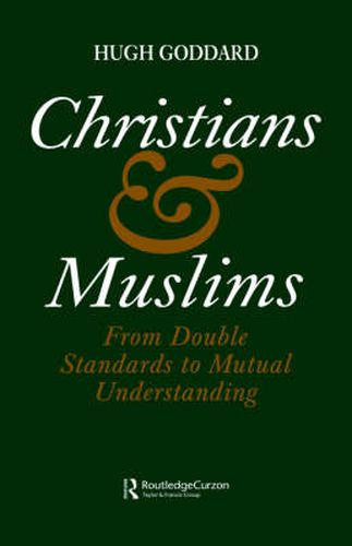 Cover image for Christians and Muslims: From Double Standards to Mutual Understanding