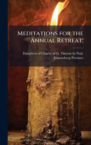 Cover image for Meditations for the Annual Retreat;
