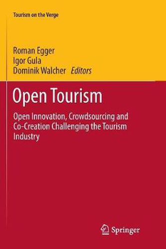 Cover image for Open Tourism: Open Innovation, Crowdsourcing and Co-Creation Challenging the Tourism Industry