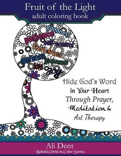 Cover image for Fruit of the Light Adult Coloring Book: Hide God's Word in Your Heart Through Prayer Mediation and Art Therapy