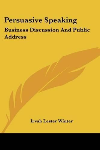 Cover image for Persuasive Speaking: Business Discussion and Public Address