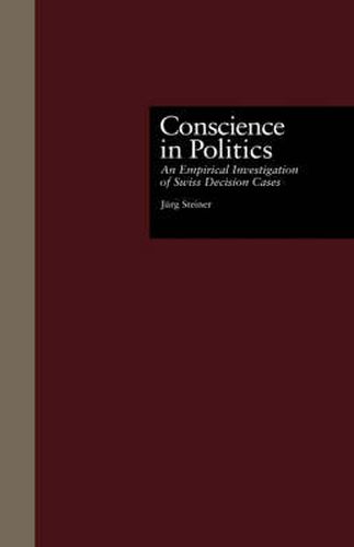 Cover image for Conscience in Politics: An Empirical Investigation of Swiss Decision Cases