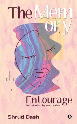 Cover image for The Memory Entourage: Intoxicated by memories
