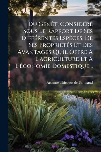 Cover image for Du Gen T, Consid R Sous Le Rapport de Ses Diff Rentes ESP Ces, de Ses Propri T?'s Et Des Avantages Qu'il Offre L'Agriculture Et L' Conomie Domestique...