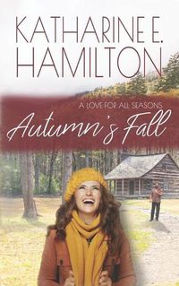 Cover image for Autumn's Fall: Book Two: A Love For All Seasons Series