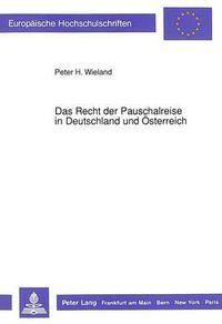 Cover image for Das Recht Der Pauschalreise in Deutschland Und Oesterreich: Das Seit 1979 Geltende Reisevertragsgesetz Und Das Frueher Angewendete Recht in Vergleichender Darstellung Und Rechtsdogmatische Einordnung Nach Oesterreichischem Recht