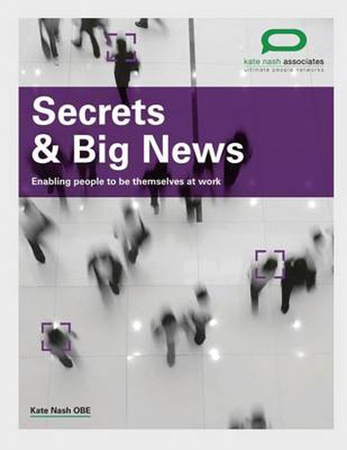 Secrets and Big News: Enabling People to be Themselves at Work