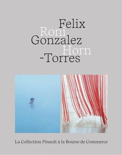 Cover image for Felix Gonzalez-Torres - Roni Horn