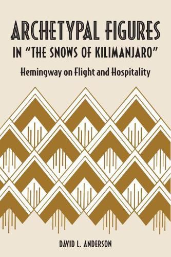 Archetypal Figures in  The Snows of Kilimanjaro: Hemingway on Flight and Hospitality