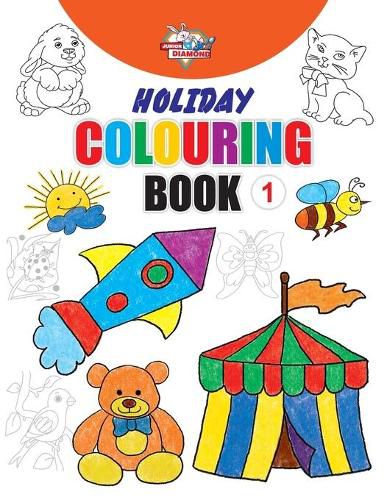 Cover image for Holiday Colouring Book 1 for 3 to 7 Year Old Kids Crayon and Pencil Coloring for Nursery, Preschool and Primary Children