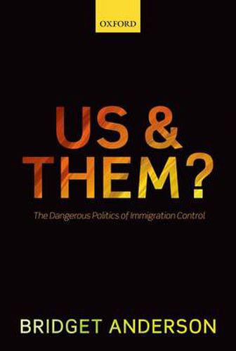 Cover image for Us and Them?: The Dangerous Politics of Immigration Control