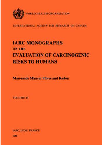 Cover image for Monographs on the Evaluation of Carcinogenic Risks to Humans: Man-made Mineral Fibres and Radon