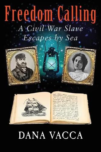 Cover image for Freedom Calling: A Civil War Slave Escapes By Sea