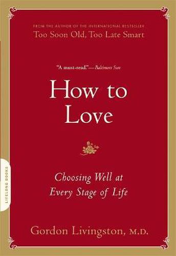 Cover image for How to Love: Choosing Well at Every Stage of Life