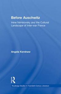Cover image for Before Auschwitz: Irene Nemirovsky and the Cultural Landscape of Inter-war France