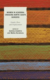 Cover image for Women in Academia Crossing North-South Borders: Gender, Race, and Displacement