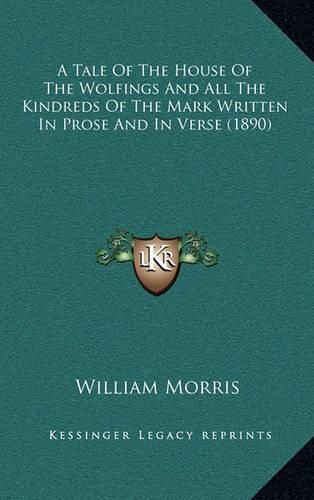 Cover image for A Tale of the House of the Wolfings and All the Kindreds of the Mark Written in Prose and in Verse (1890)