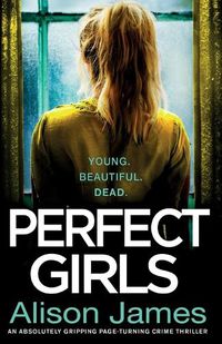 Cover image for Perfect Girls: An absolutely gripping crime thriller with a nail-biting twist