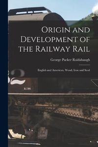 Cover image for Origin and Development of the Railway Rail