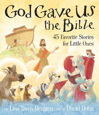 Cover image for God Gave Us the Bible: Forty-Five Favorite Stories for Little Ones