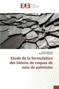 Cover image for Etude de la Formulation Des Betons de Coques de Noix de Palmistes