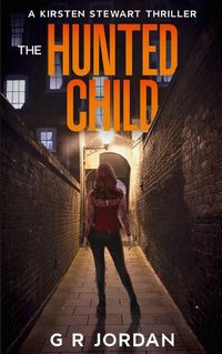 Cover image for The Hunted Child: A Kirsten Stewart Thriller