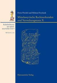 Cover image for Mittelassyrische Rechtsurkunden Und Verwaltungstexte X: Mit Einem Beitrag Zu Den Siegelabrollungen Von Barbara Feller
