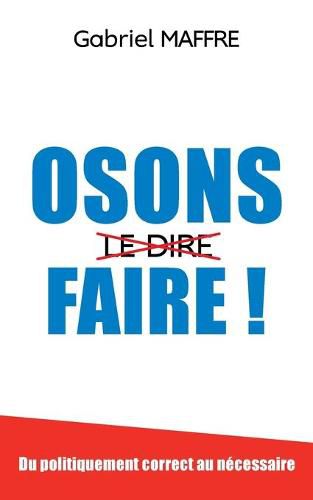 Cover image for Osons faire!: Du politiquement correct au necessaire