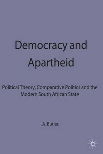 Cover image for Democracy and Apartheid: Political Theory, Comparative Politics and the Modern South African State