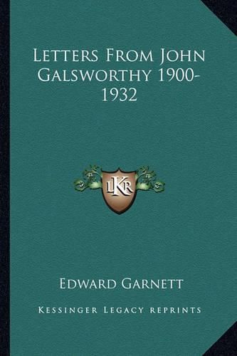 Letters from John Galsworthy 1900-1932