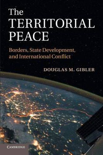 Cover image for The Territorial Peace: Borders, State Development, and International Conflict