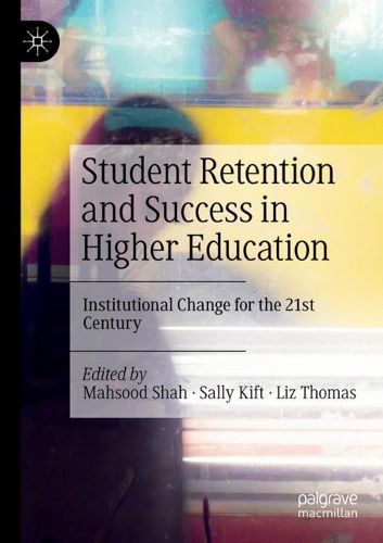 Cover image for Student Retention and Success in Higher Education: Institutional Change for the 21st Century