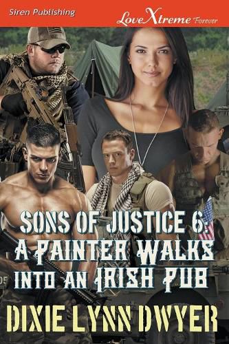 Sons of Justice 6: A Painter Walks Into an Irish Pub (Siren Publishing Lovextreme Forever)