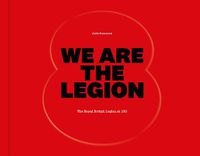Cover image for We Are The Legion: The Royal British Legion at 100
