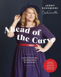 Cover image for Ahead of the Curve: Learn to Fit and Sew Amazing Clothes for Your Curves