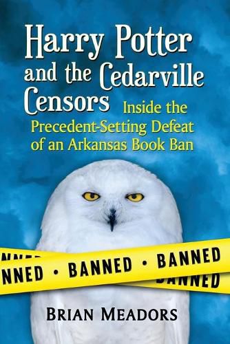 Harry Potter and the Cedarville Censors: Inside the Precedent-Setting Defeat of an Arkansas Book Ban