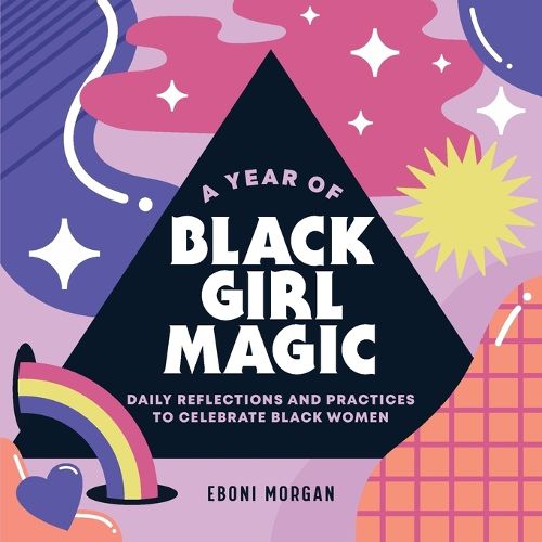 Cover image for A Year of Black Girl Magic: Daily Reflections and Practices to Celebrate Black Women