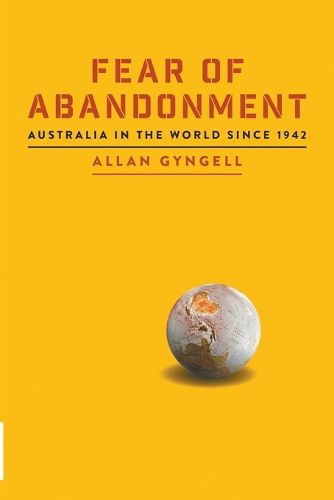 Fear of Abandonment: Australia in the World Since 1942