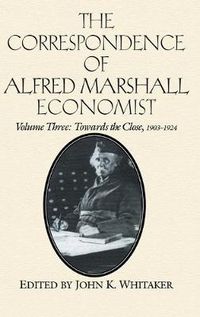 Cover image for The Correspondence of Alfred Marshall, Economist