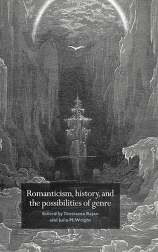 Romanticism, History, and the Possibilities of Genre: Re-forming Literature 1789-1837