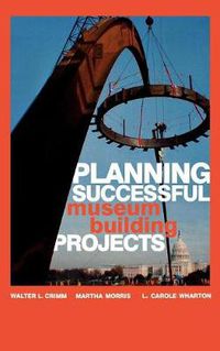 Cover image for Planning Successful Museum Building Projects