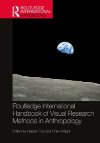 Cover image for Routledge International Handbook of Visual Research Methods in Anthropology